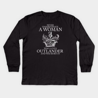 Never Underestimate A Woman Who Loves Outlander And Was Born In Kids Long Sleeve T-Shirt